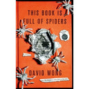 David Wong's Collection: 3 Books (What the Hell Did I Just Read?, This Book Is Full of Spiders, John Dies at the End)