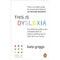 This is Dyslexia : The definitive guide to the untapped power of dyslexic thinking and its vital role in our future