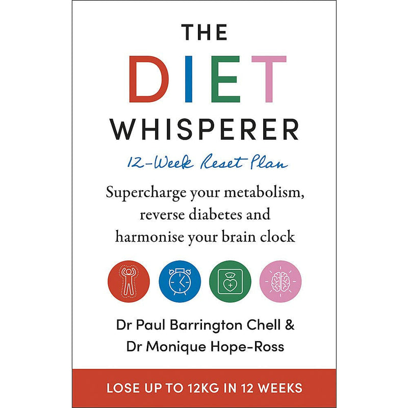 The Diet Whisperer: A 12-Week Reset Plan to Revitalize Your Metabolism by Paul Barrington Chell