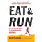 Eat and Run: My Ultramarathon Journey by Scott Jurek & Steve Friedman