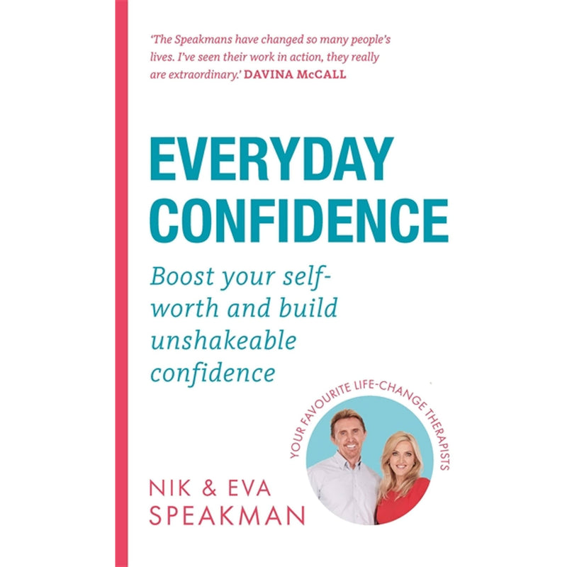 Everyday Confidence: Boost Self-Worth and Build Unshakeable Confidence by Nik Speakman & Eva Speakman