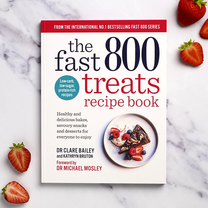 The Fast 800 Treats Recipe Book by Dr Clare Bailey, Dr Michael Mosley (The Fast 800 series)