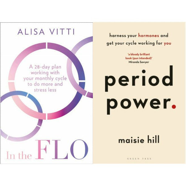 Period Power by Maisie Hill & In the FLO by Alisa Vitti: 2-Book Collection Set