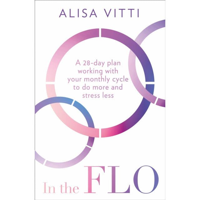 In the FLO A 28-day plan working with your monthly cycle to do more &amp; Womancode: Perfect Your Cycle Amplify Your Fertility Supercharge Your Sex Drive By Alisa Vitti 2 Books Collection Set