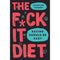 Anti-Diet: Reclaim Your Time, Money, Well-Being & The F*ck It Diet: 2-Book Collection Set