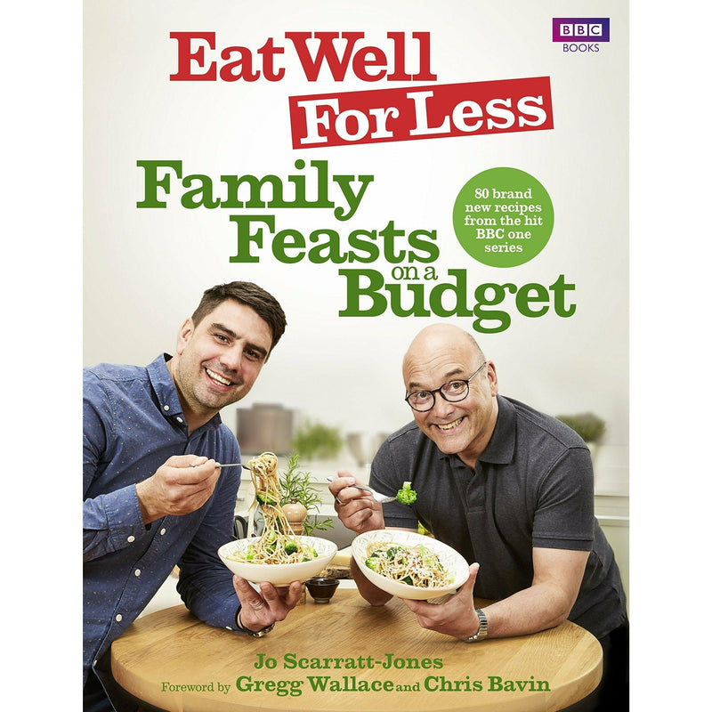 Eat Well for Less: Family Feasts on a Budget by Jo Scarratt-Jones, Gregg Wallace, and Chris Bavin