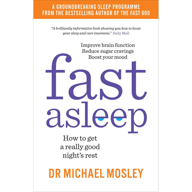 Fast Asleep: A Guide to Getting a Good Night’s Rest by Dr Michael Mosley