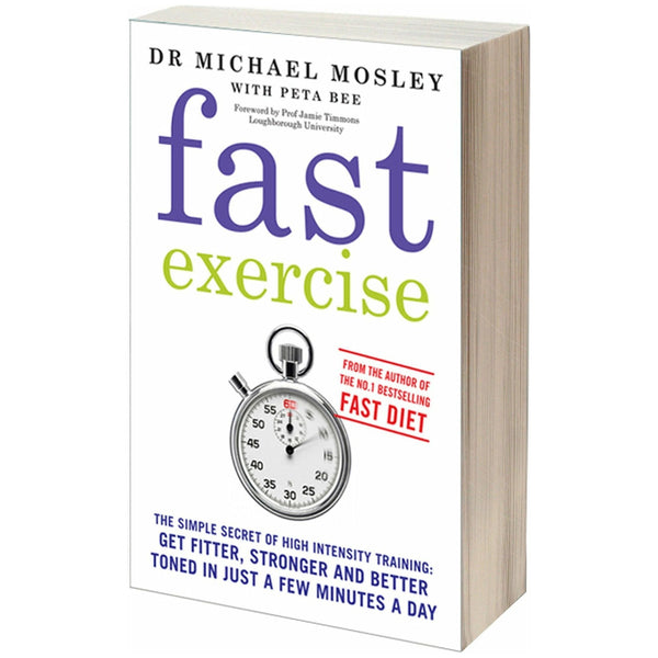 Fast Exercise: The Simple Secret of High-Intensity Training – Get Fitter, Stronger, and Better Toned in Just a Few Minutes a Day