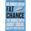 Fat Chance: The Hidden Truth About Sugar, Obesity, and Disease by Dr. Robert Lustig