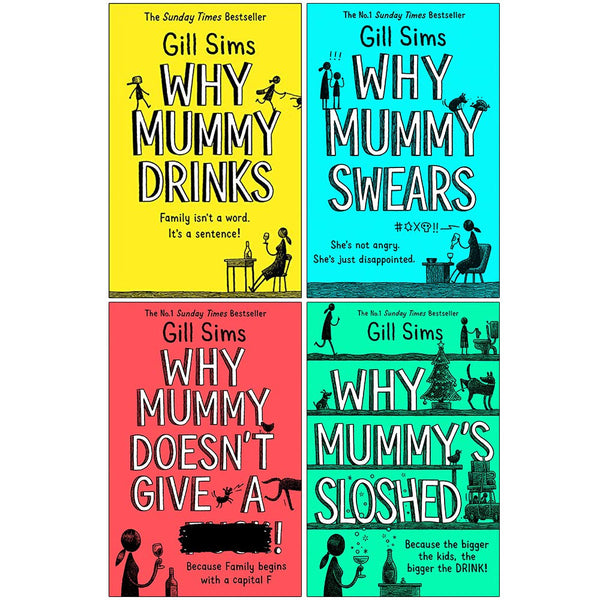 Gill Sims Why Mummy Series Collection 4 Books Set (Why Mummy Drinks, Why Mummy Swears, Why Mummy Does not Give a, Why Mummys Sloshed)