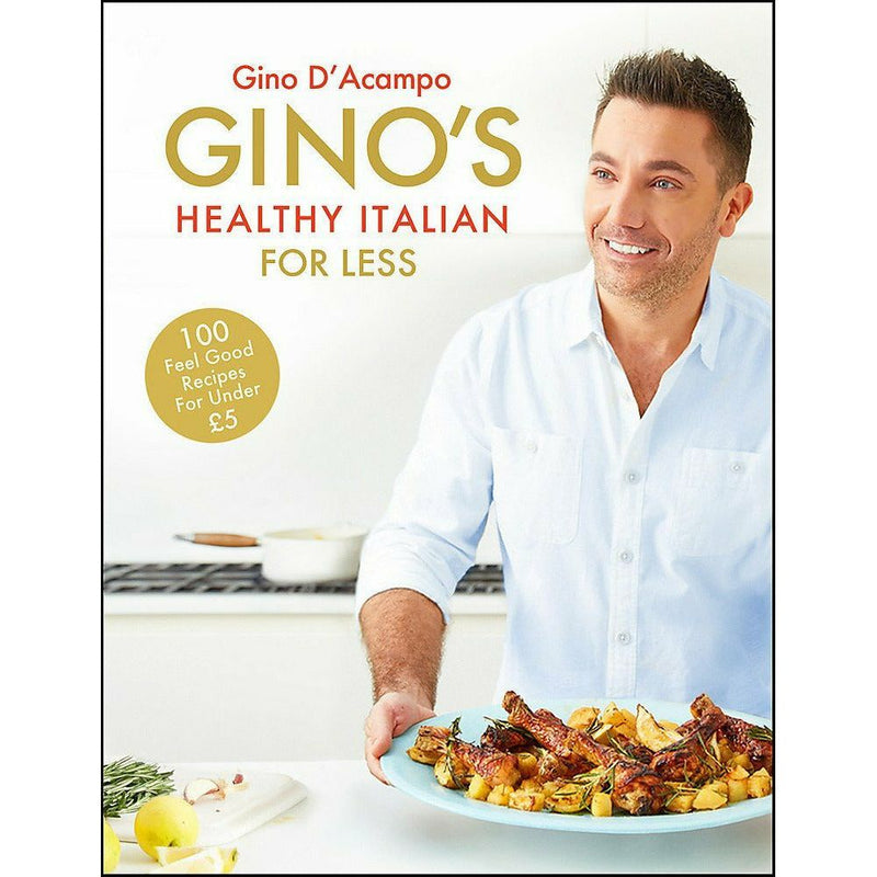 Gino's Healthy Italian for Less: 100 Delicious Family Recipes for Under Five Pounds