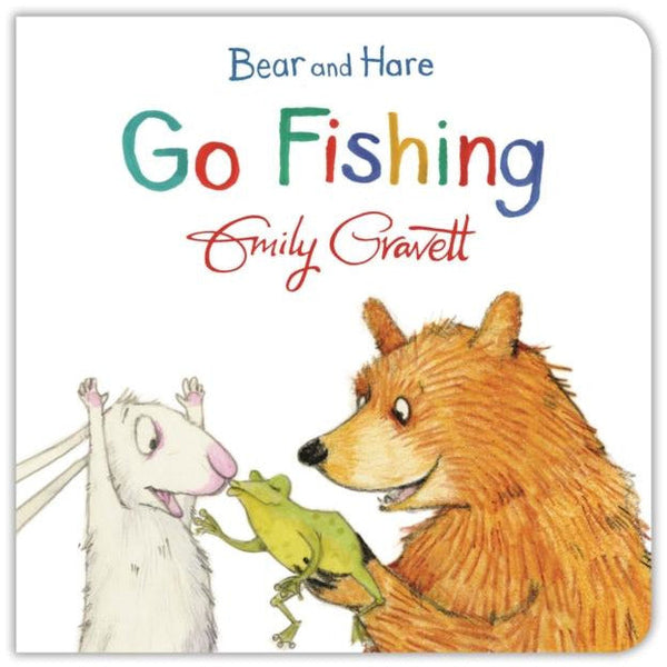 Emily Gravett: Bear and Hare Go Fishing