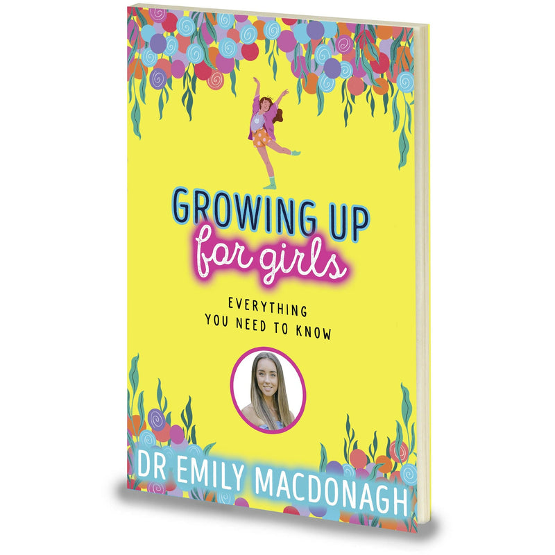 Growing Up for Girls: Everything You Need to Know by Dr. Emily MacDonagh