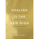 Healing Is the New High: A Guide to Overcoming Emotional Turmoil and Finding Freedom