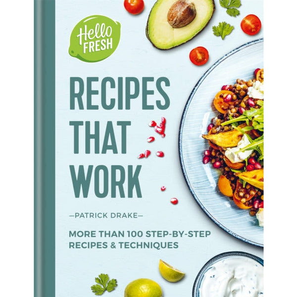 HelloFresh Recipes that Work: Over 100 Step-by-Step Recipes by Patrick Drake