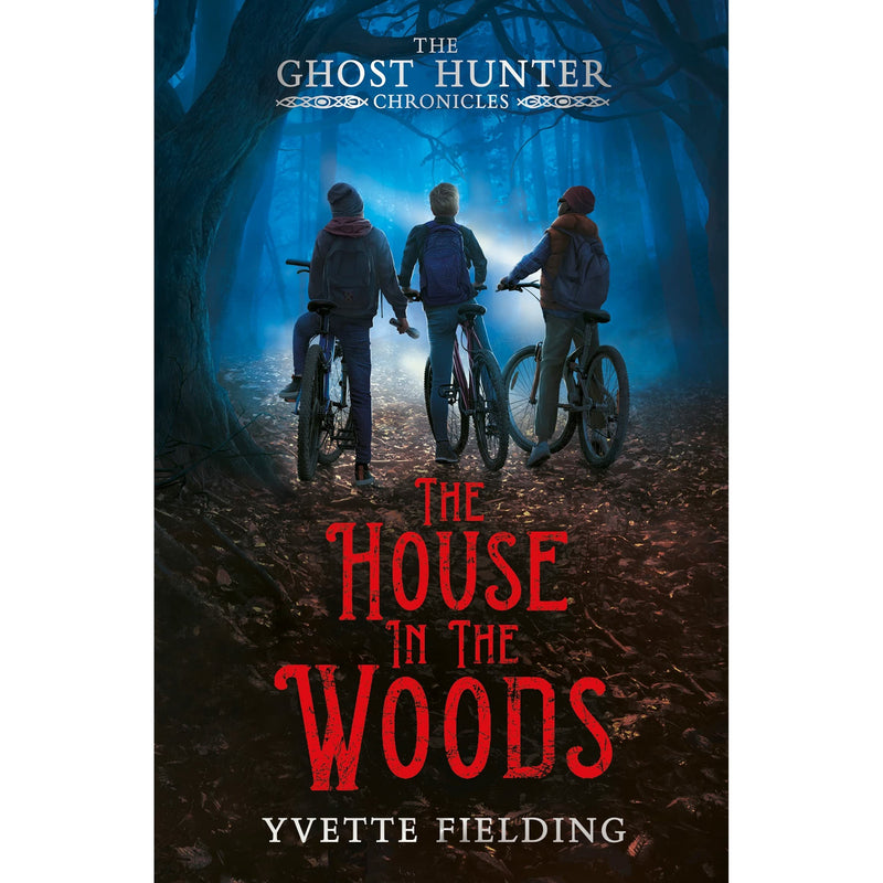 The House in the Woods: A Ghost Hunter Chronicles Tale by Yvette Fielding