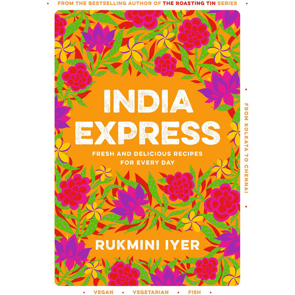 India Express: Easy & Delicious One-Tin and One-Pan Vegan, Vegetarian & Pescatarian Recipes by Rukmini Iyer