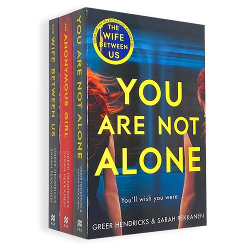 Greer Hendricks & Sarah Pekkanen: 3-Book Collection (The Wife Between Us, An Anonymous Girl, You Are Not Alone)