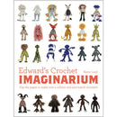 Edward's Crochet Imaginarium: Create Over a Million Mix-and-Match Monsters by Kerry Lord