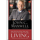 Intentional Living: Choosing a Life That Matters by John C. Maxwell