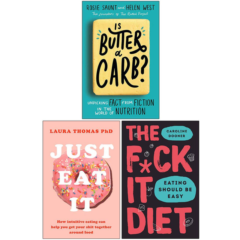 Is Butter a Carb?, Just Eat It, The F*ck It Diet: 3-Book Collection Exploring Your Relationship with Food