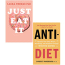 Just Eat It & Anti-Diet: 2-Book Collection on Reclaiming Your Time and Money Through Intuitive Eating