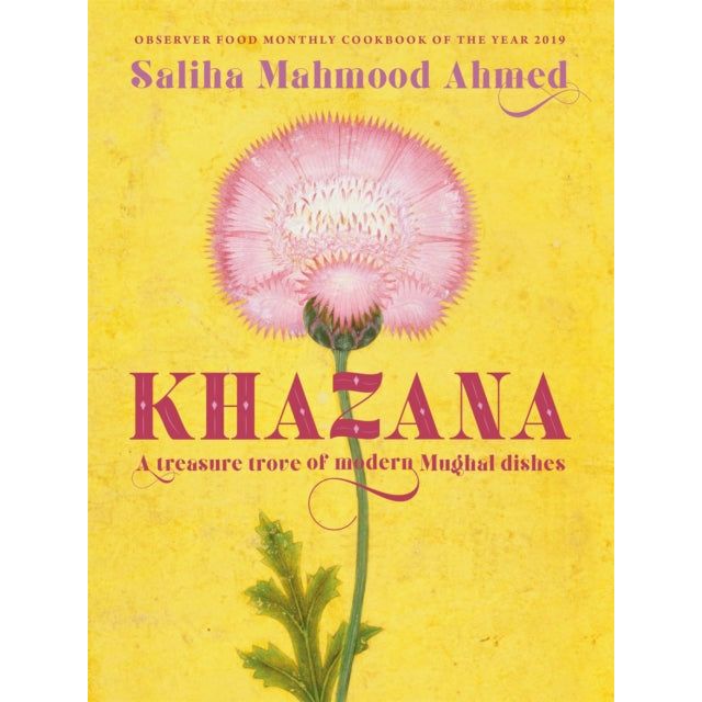 Khazana: An Indo-Persian Cookbook Inspired by Mughal Cuisine by Saliha Mahmood Ahmed