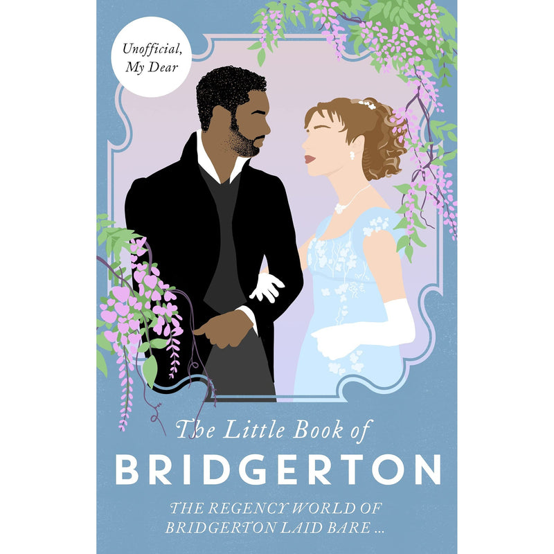 The Little Book of Bridgerton: An Unofficial Guide to the Hit TV Series