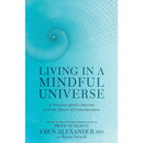 Living in a Mindful Universe: A Neurosurgeon's Journey into the Heart of Consciousness by Dr. Eben Alexander III and Karen Newell