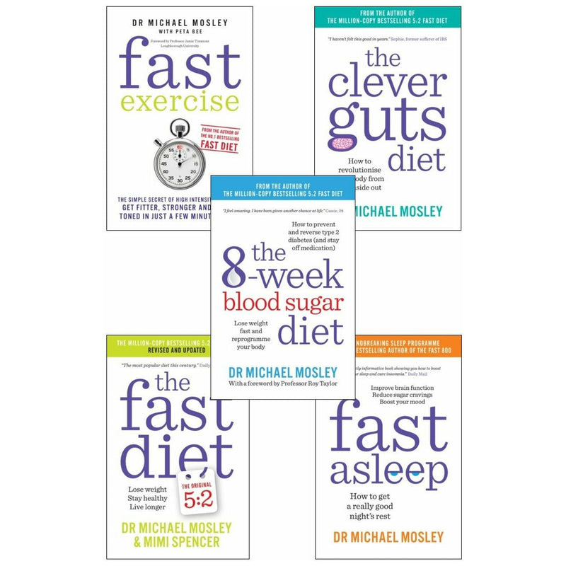 Dr. Michael Mosley: 5-Book Collection Set (The 8-Week Blood Sugar Diet, Fast Asleep, The Fast Diet, The Clever Guts Diet, Fast Exercise)