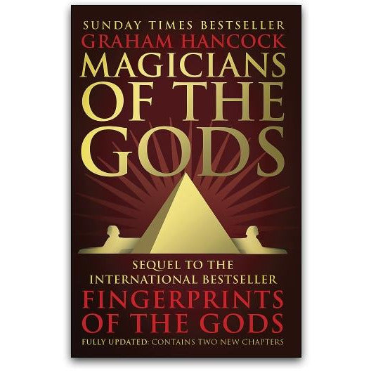 Magicians of the Gods: The Forgotten Wisdom of Earth’s Lost Civilisation by Graham Hancock