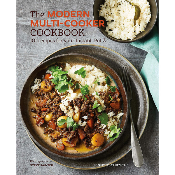 The Modern Multi-Cooker Cookbook: 101 Delicious Instant Pot Recipes by Jenny Tschiesche