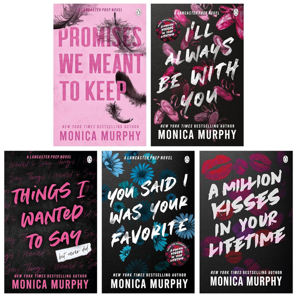 Lancaster Prep Series 5 Books Collection Set by Monica Murphy (I'll Always Be With You, You Said I Was Your Favorite, Promises We Meant To Keep, Things I Wanted To Say, A Million Kisses In Your Lifetime)