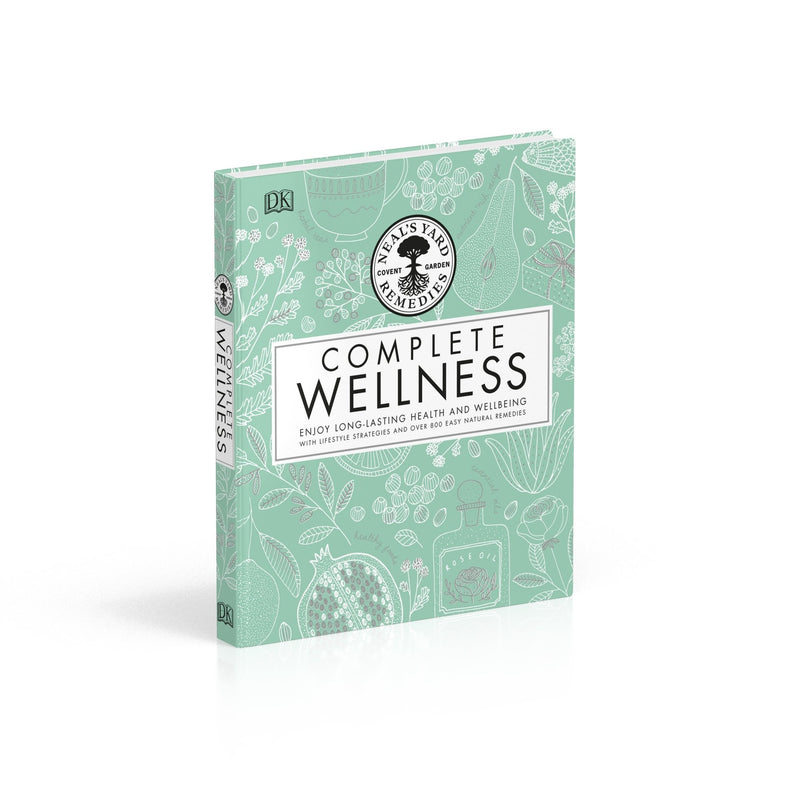 Neal's Yard Remedies: Complete Wellness - Over 800 Natural Remedies for Long-Lasting Health and Wellbeing