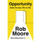 Opportunity: Seize the Day and Win at Life by Rob Moore