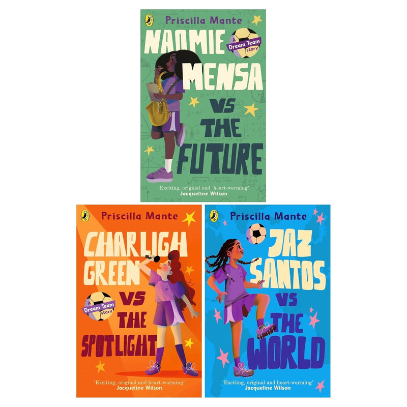 The Dream Team Series 3 Books Set by Priscilla Mante (Charligh Green vs the Spotlight, Jaz Santos vs the World, Naomie Mensa vs the Future)