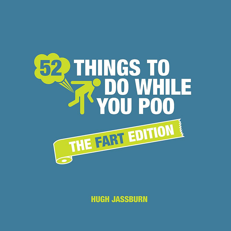 Hugh Jassburn’s 52 Things to Do Series - 3 Books Collection Set (Learn on the Poo, While You Poo, While You Poo: The Fart Edition)