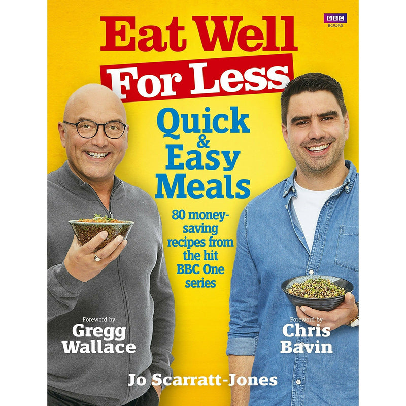 Eat Well for Less: Quick and Easy Meals by Jo Scarratt-Jones, Gregg Wallace, and Chris Bavin