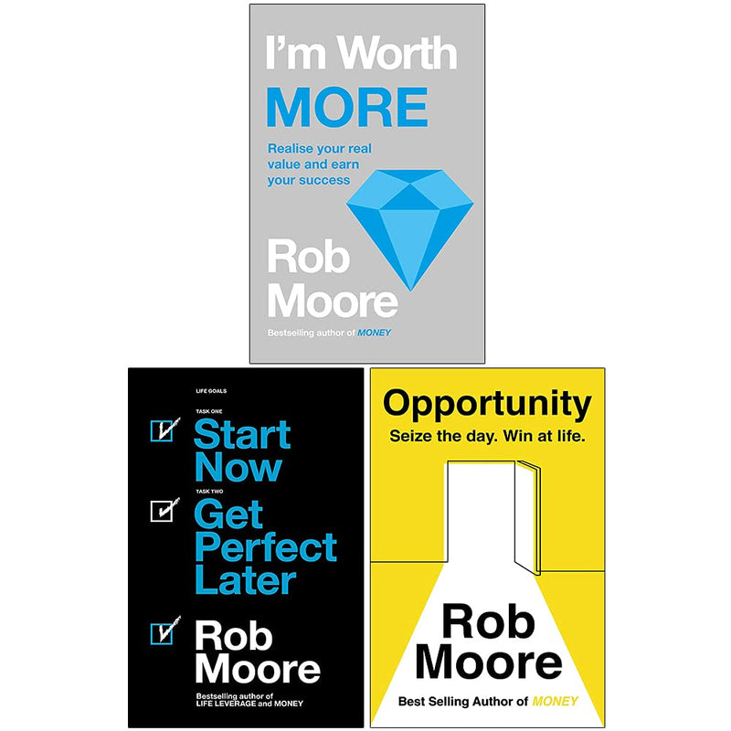 Rob Moore 3 Books Collection Set (I'm Worth More, Start Now. Get Perfect Later & Opportunity)