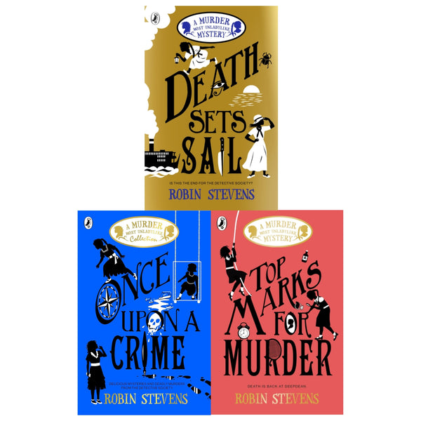 A Murder Most Unladylike: 3-Book Collection by Robin Stevens (Once Upon a Crime, Death Sets Sail, Top Marks for Murder)