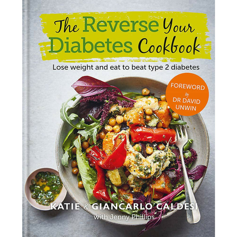 The Reverse Your Diabetes Cookbook: Lose Weight and Eat to Combat Type 2 Diabetes by Katie and Giancarlo Caldesi