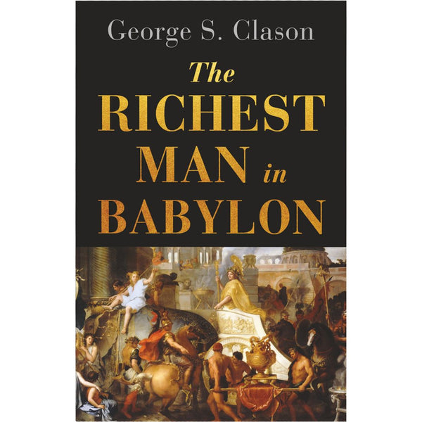 The Richest Man In Babylon by George S. Clason