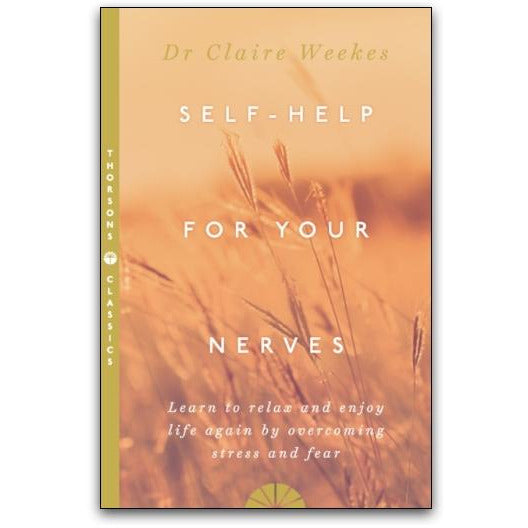 Self-Help for Your Nerves by Dr. Claire Weekes