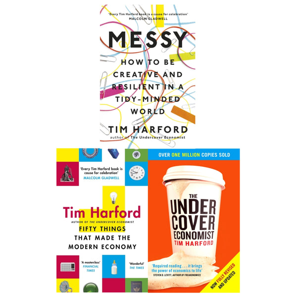 Tim Harford Collection 3 Books Set (Messy (Hardback), Fifty Things that Made the Modern Economy, The Undercover Economist)