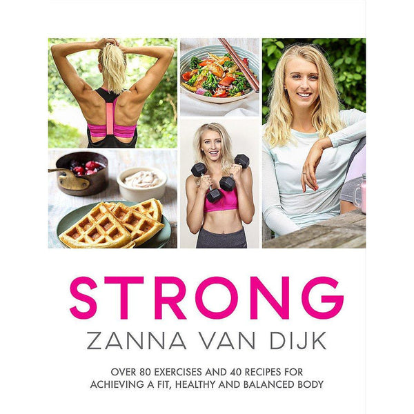 STRONG: Over 80 Exercises and 40 Recipes for Achieving a Fit, Healthy, and Balanced Body