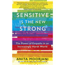 Sensitive Is the New Strong: The Power of Empaths in a Harsh World by Anita Moorjani