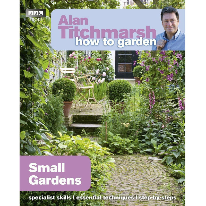 Alan Titchmarsh's How to Garden: Small Gardens (Volume 27)