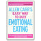 Allen Carr's Easy Way to Stop Emotional Eating