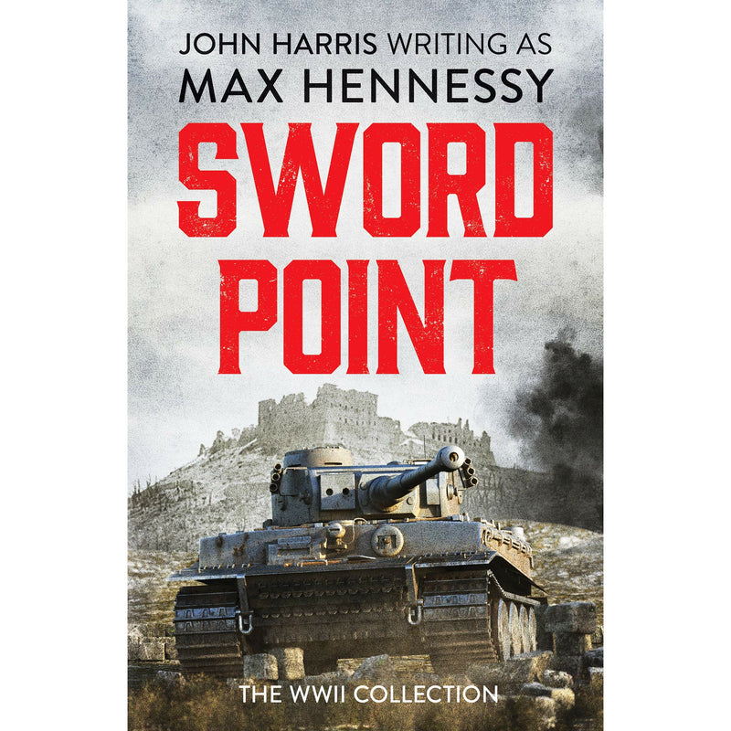 Max Hennessy: 4-Book Collection (Includes Army of Shadows, Take or Destroy, Sword Point, The Fox from His Lair)