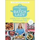 The Batch Lady: Healthy Family Favorites by Suzanne Mulholland